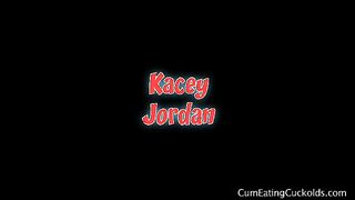 Kacey Jordan For Cum Eating Cuckolds!
