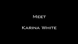 Say Hello To Karina White!
